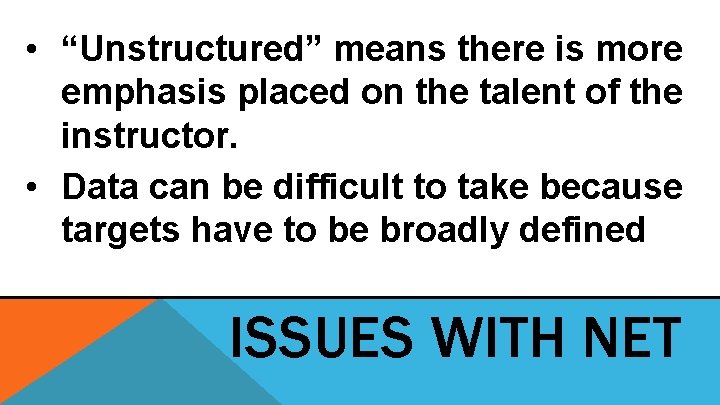 • “Unstructured” means there is more emphasis placed on the talent of the • “Unstructured” means there is more emphasis placed on the talent of the