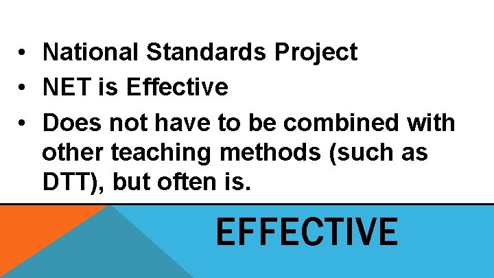 • National Standards Project • NET is Effective • Does not have to • National Standards Project • NET is Effective • Does not have to
