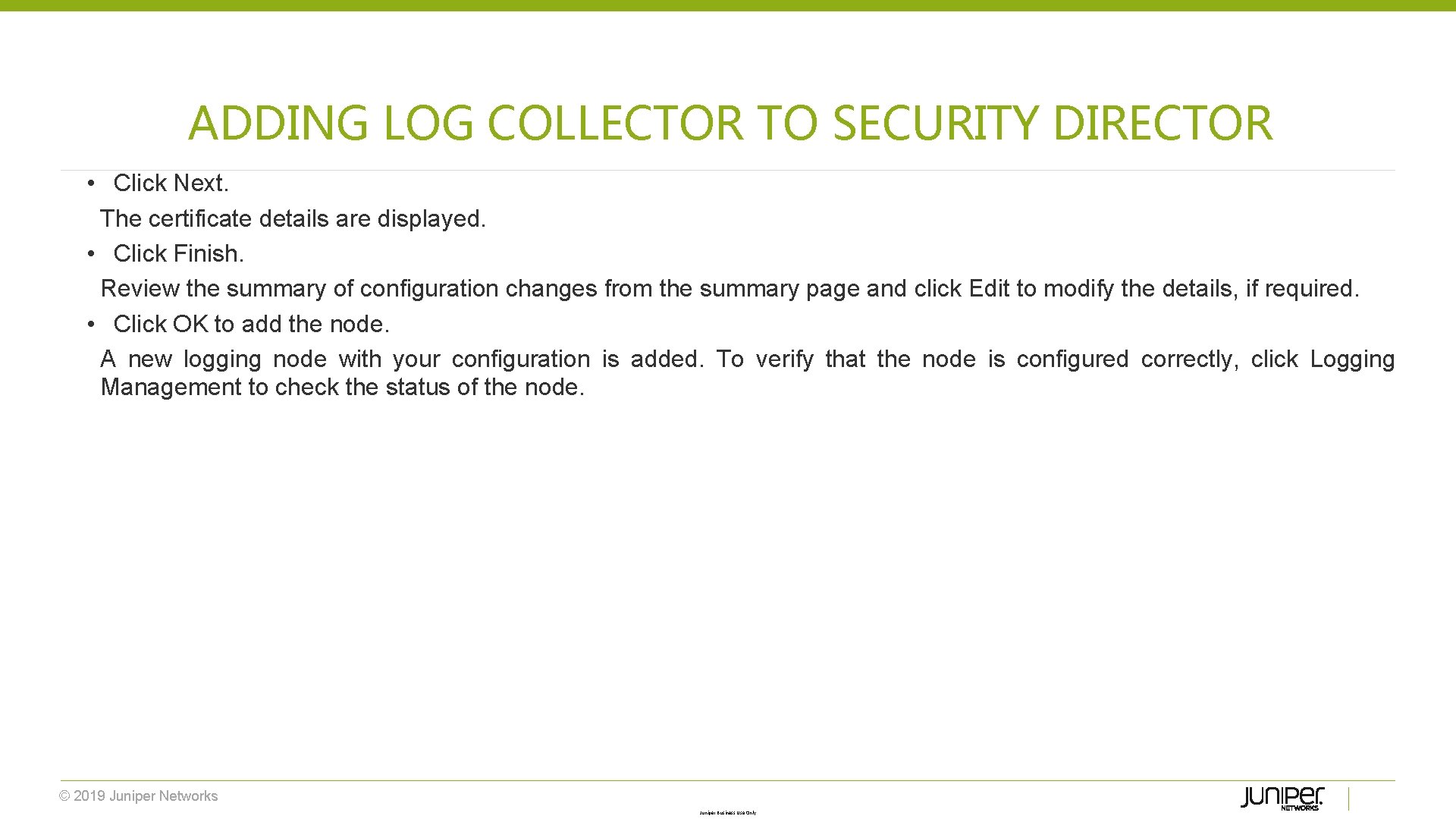 ADDING LOG COLLECTOR TO SECURITY DIRECTOR • Click Next. The certificate details are displayed.