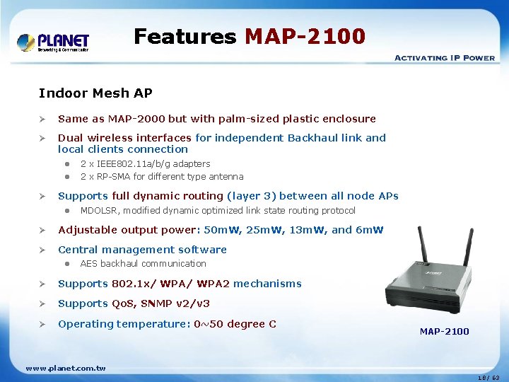 Features MAP-2100 Indoor Mesh AP Ø Same as MAP-2000 but with palm-sized plastic enclosure