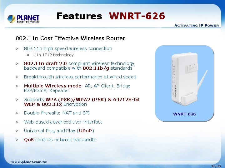 Features WNRT-626 802. 11 n Cost Effective Wireless Router Ø 802. 11 n high