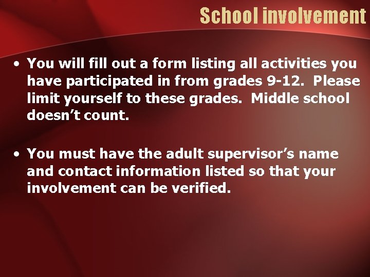 School involvement • You will fill out a form listing all activities you have