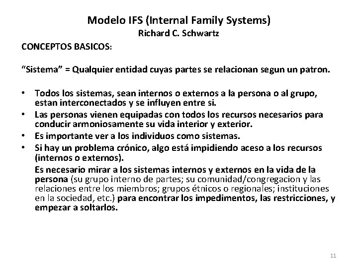 Modelo IFS (Internal Family Systems) Richard C. Schwartz CONCEPTOS BASICOS: “Sistema” = Qualquier entidad