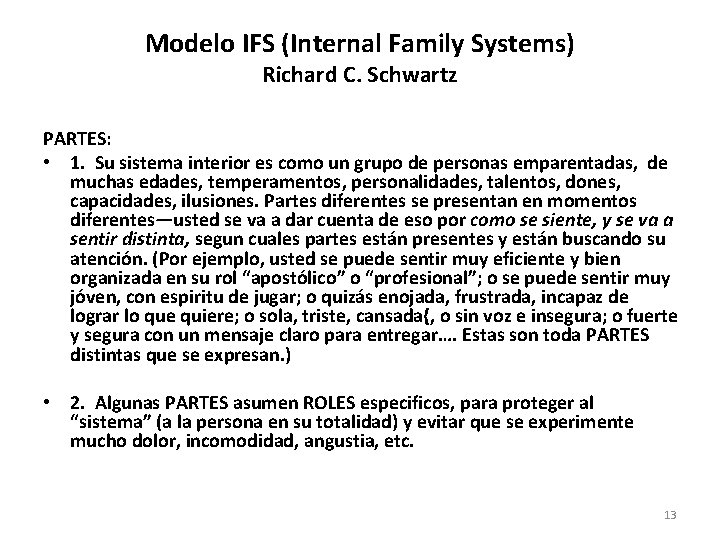 Modelo IFS (Internal Family Systems) Richard C. Schwartz PARTES: • 1. Su sistema interior