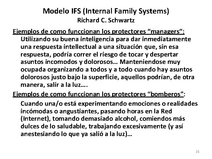 Modelo IFS (Internal Family Systems) Richard C. Schwartz Ejemplos de como funccionan los protectores