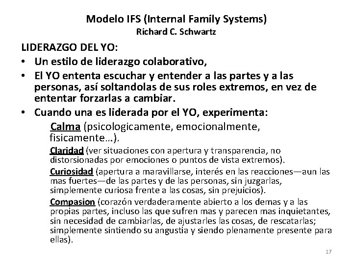 Modelo IFS (Internal Family Systems) Richard C. Schwartz LIDERAZGO DEL YO: • Un estilo