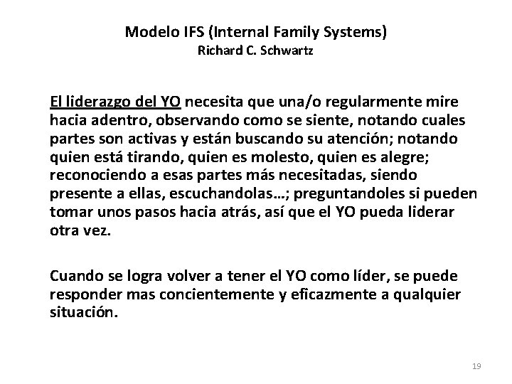 Modelo IFS (Internal Family Systems) Richard C. Schwartz El liderazgo del YO necesita que