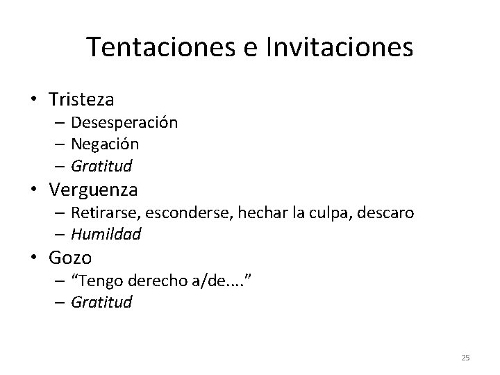 Tentaciones e Invitaciones • Tristeza – Desesperación – Negación – Gratitud • Verguenza –