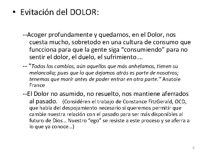  • Evitación del DOLOR: --Acoger profundamente y quedarnos, en el Dolor, nos cuesta