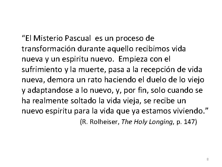 “El Misterio Pascual es un proceso de transformación durante aquello recibimos vida nueva y