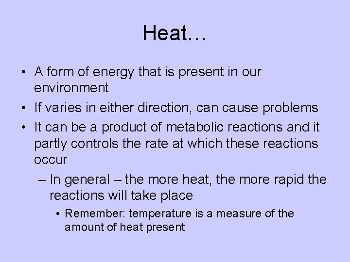 Heat… • A form of energy that is present in our environment • If