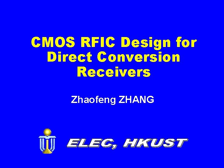 CMOS RFIC Design for Direct Conversion Receivers Zhaofeng ZHANG 