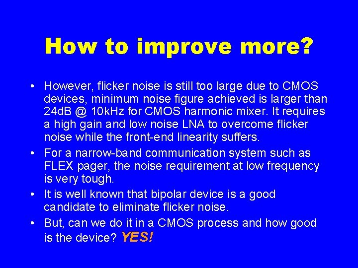 How to improve more? • However, flicker noise is still too large due to