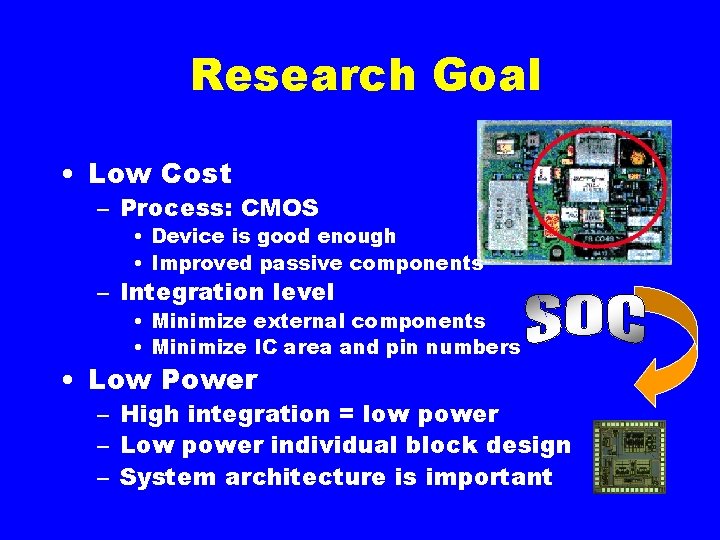 Research Goal • Low Cost – Process: CMOS • Device is good enough •