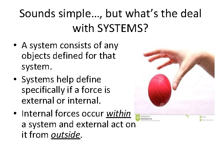 Sounds simple…, but what’s the deal with SYSTEMS? • A system consists of any