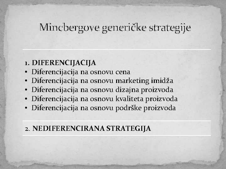 Mincbergove generičke strategije 1. DIFERENCIJA • Diferencija na osnovu cena • Diferencija na osnovu