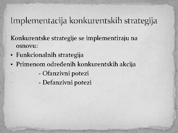 Implementacija konkurentskih strategija Konkurentske strategije se implementiraju na osnovu: • Funkcionalnih strategija • Primenom