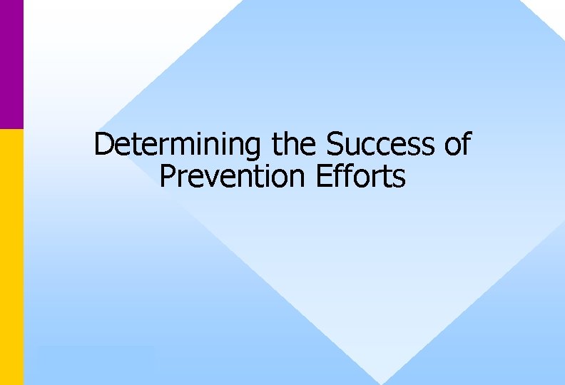 Determining the Success of Prevention Efforts 