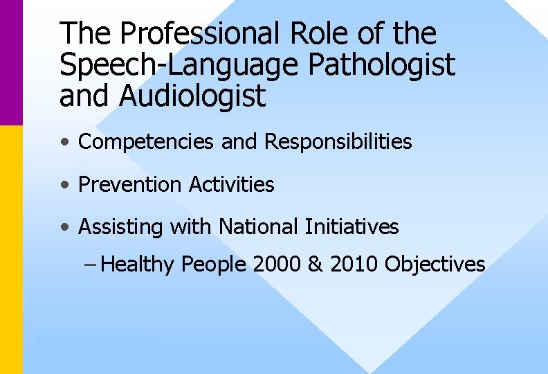 The Professional Role of the Speech-Language Pathologist and Audiologist • Competencies and Responsibilities •