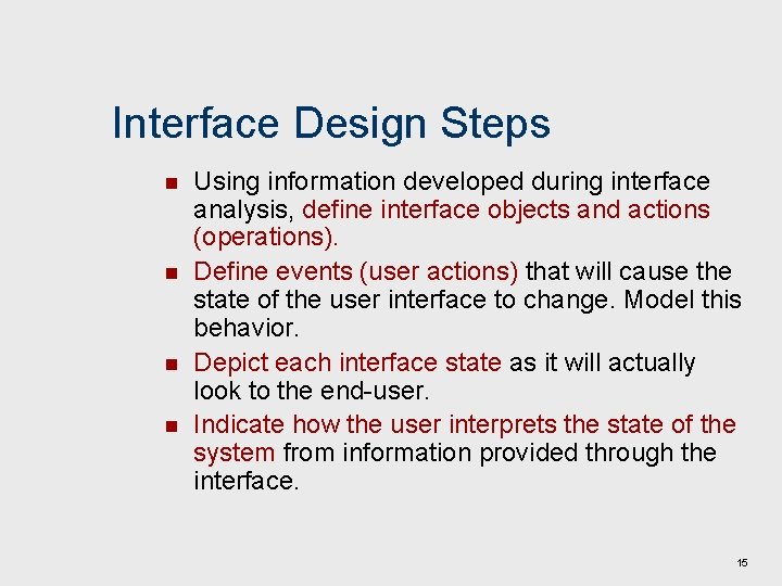 Interface Design Steps n n Using information developed during interface analysis, define interface objects