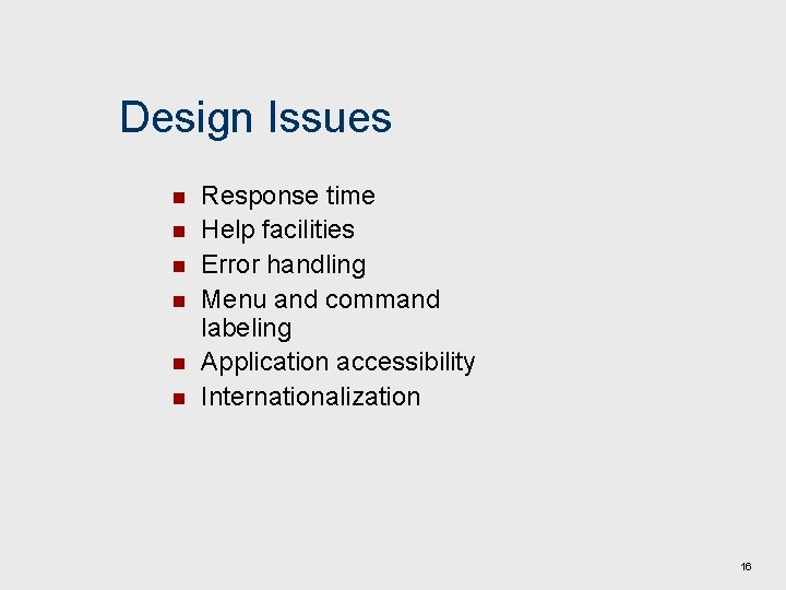 Design Issues n n n Response time Help facilities Error handling Menu and command