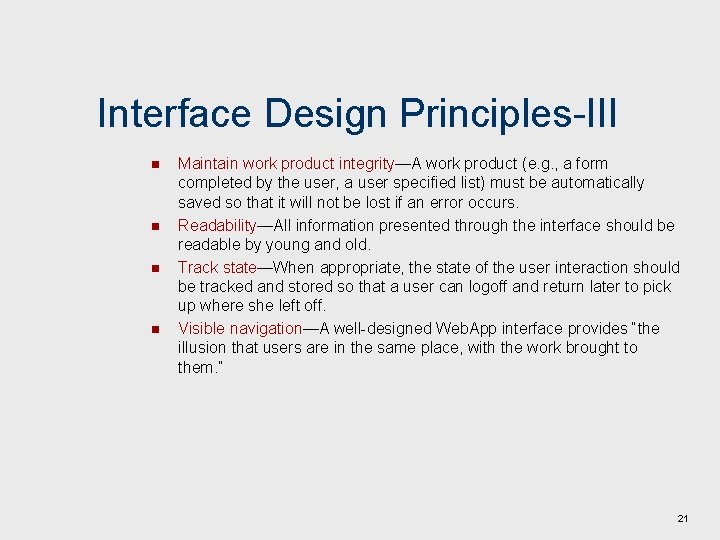 Interface Design Principles-III n n Maintain work product integrity—A work product (e. g. ,