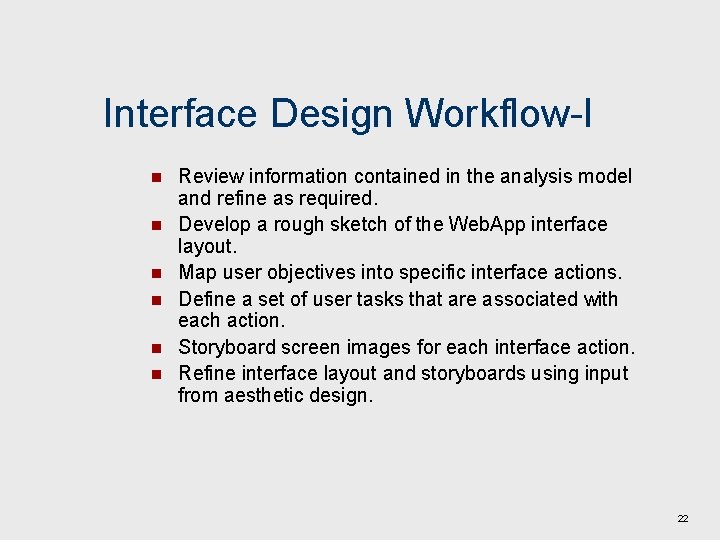 Interface Design Workflow-I n n n Review information contained in the analysis model and