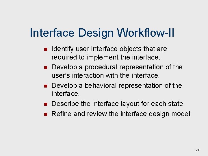 Interface Design Workflow-II n n n Identify user interface objects that are required to