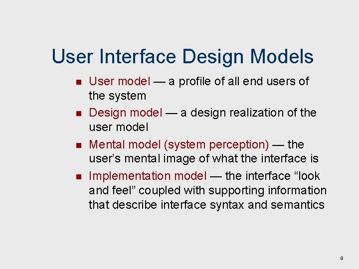 User Interface Design Models n n User model — a profile of all end