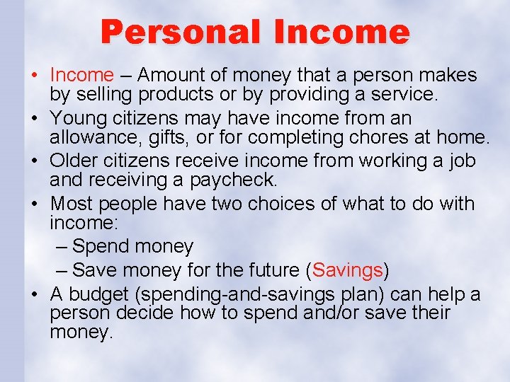 Personal Income • Income – Amount of money that a person makes by selling