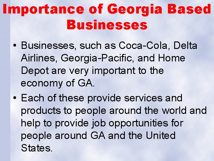 Importance of Georgia Based Businesses • Businesses, such as Coca-Cola, Delta Airlines, Georgia-Pacific, and