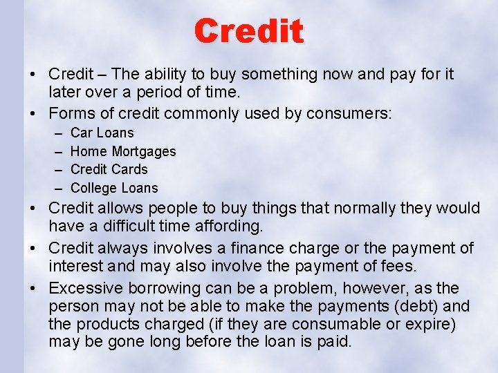 Credit • Credit – The ability to buy something now and pay for it