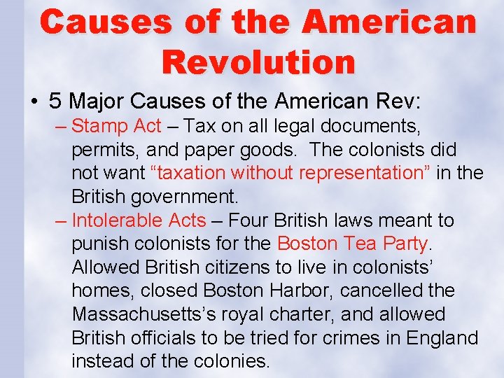 Causes of the American Revolution • 5 Major Causes of the American Rev: –