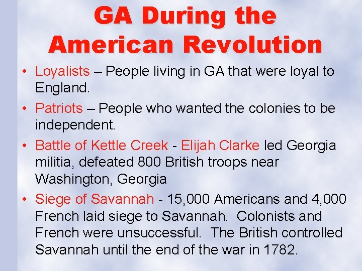 GA During the American Revolution • Loyalists – People living in GA that were