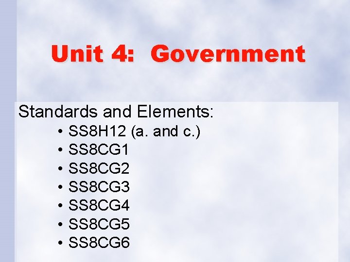 Unit 4: Government Standards and Elements: • • SS 8 H 12 (a. and