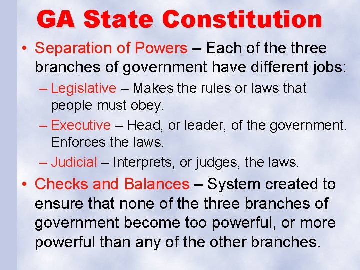GA State Constitution • Separation of Powers – Each of the three branches of