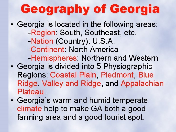 Geography of Georgia • Georgia is located in the following areas: -Region: South, Southeast,