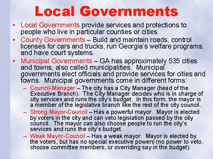 Local Governments • Local Governments provide services and protections to people who live in