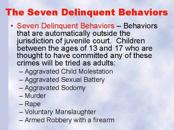 The Seven Delinquent Behaviors • Seven Delinquent Behaviors – Behaviors that are automatically outside