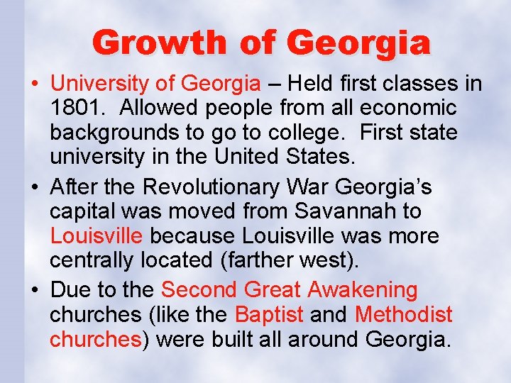 Growth of Georgia • University of Georgia – Held first classes in 1801. Allowed