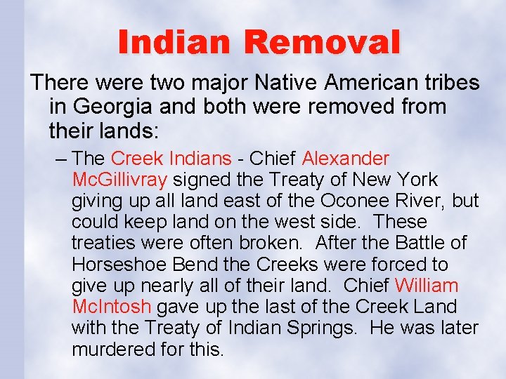 Indian Removal There were two major Native American tribes in Georgia and both were