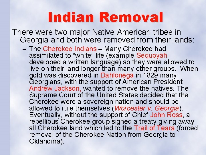 Indian Removal There were two major Native American tribes in Georgia and both were