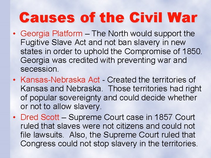 Causes of the Civil War • Georgia Platform – The North would support the