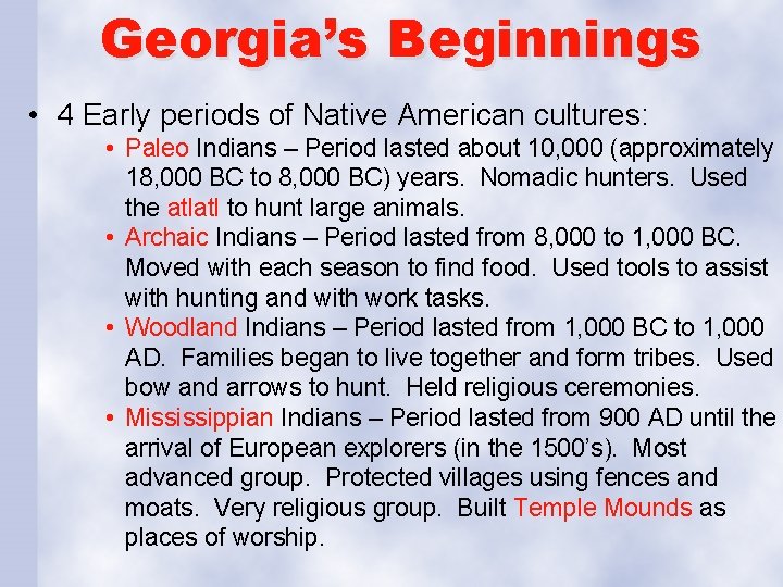 Georgia’s Beginnings • 4 Early periods of Native American cultures: • Paleo Indians –