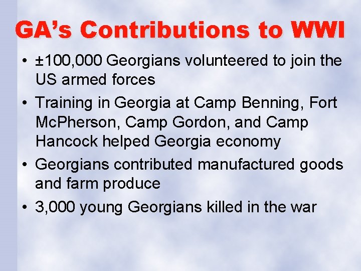 GA’s Contributions to WWI • ± 100, 000 Georgians volunteered to join the US
