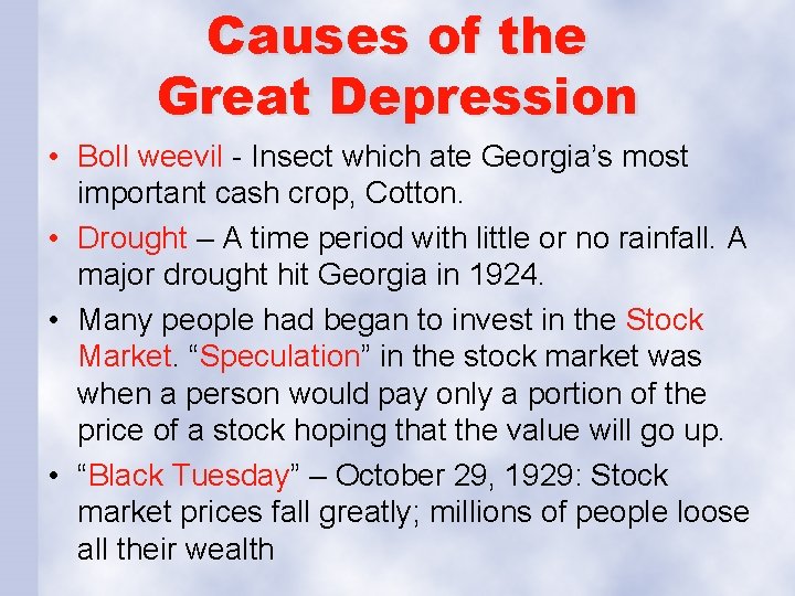 Causes of the Great Depression • Boll weevil - Insect which ate Georgia’s most