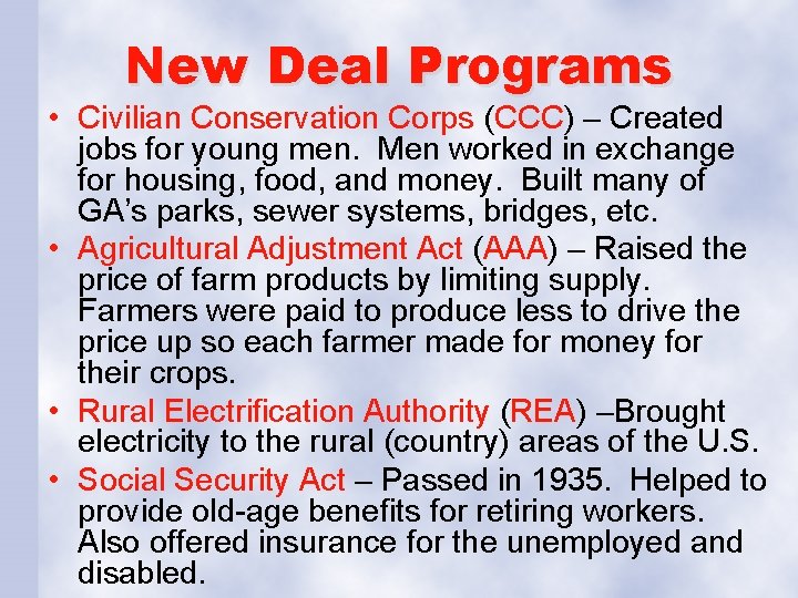 New Deal Programs • Civilian Conservation Corps (CCC) – Created jobs for young men.