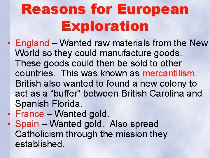 Reasons for European Exploration • England – Wanted raw materials from the New World