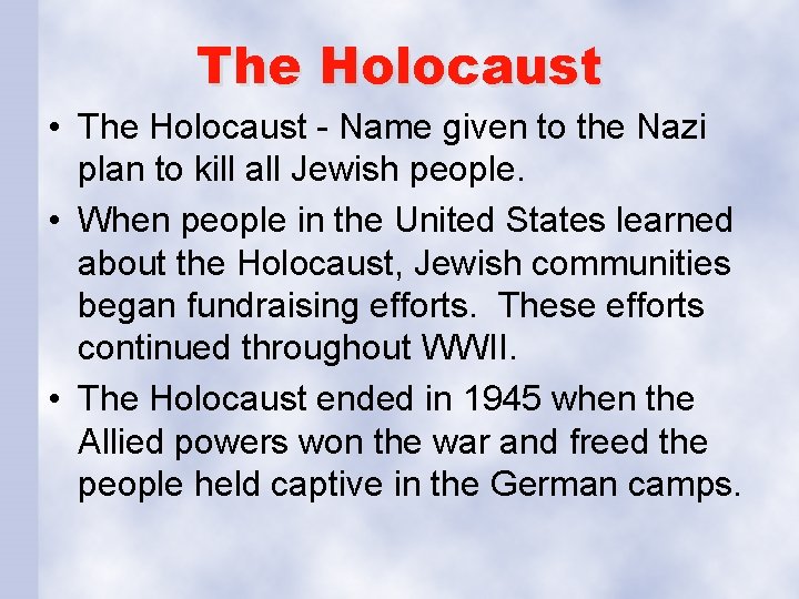 The Holocaust • The Holocaust - Name given to the Nazi plan to kill