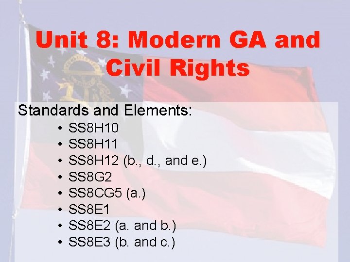 Unit 8: Modern GA and Civil Rights Standards and Elements: • • SS 8